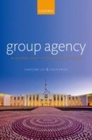 Group Agency: The Possibility, Design, and Status of Corporate Agents - Christian List,Philip Pettit - cover