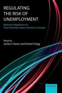 Regulating the Risk of Unemployment: National Adaptations to Post-Industrial Labour Markets in Europe - cover