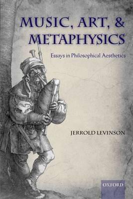 Music, Art, and Metaphysics - Jerrold Levinson - cover