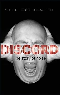 Discord: The Story of Noise - Mike Goldsmith - cover