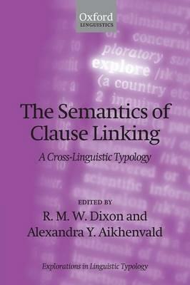 The Semantics of Clause Linking: A Cross-Linguistic Typology - cover