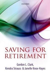 Saving for Retirement: Intention, Context, and Behavior - Gordon L. Clark,Kendra Strauss,Janelle Knox-Hayes - cover