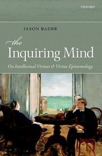 The Inquiring Mind: On Intellectual Virtues and Virtue Epistemology - Jason Baehr - cover