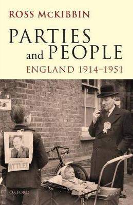 Parties and People: England 1914-1951 - Ross McKibbin - cover