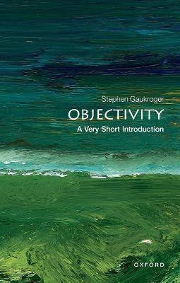 Objectivity: A Very Short Introduction - Stephen Gaukroger - cover