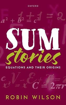 Sum Stories: Equations and Their Origins - Robin Wilson - cover