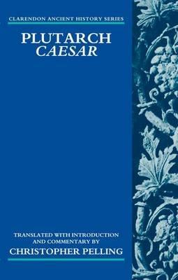 Plutarch Caesar: Translated with an Introduction and Commentary - Christopher Pelling - cover