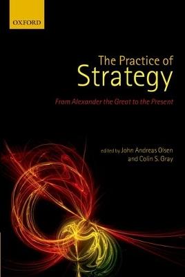 The Practice of Strategy: From Alexander the Great to the Present - cover