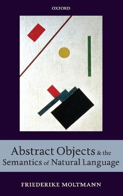 Abstract Objects and the Semantics of Natural Language - Friederike Moltmann - cover