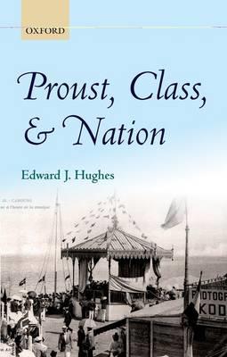 Proust, Class, and Nation - Edward J. Hughes - cover