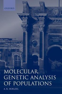 Molecular Genetic Analysis of Populations: A Practical Approach - cover