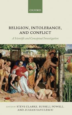 Religion, Intolerance, and Conflict: A Scientific and Conceptual Investigation - cover