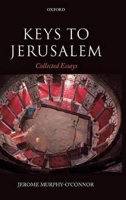 Keys to Jerusalem: Collected Essays - Jerome Murphy-O'Connor - cover