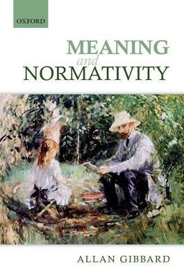 Meaning and Normativity - Allan Gibbard - cover