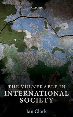 The Vulnerable in International Society - Ian Clark - cover