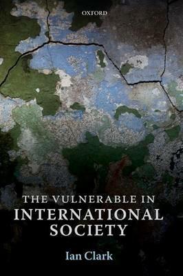 The Vulnerable in International Society - Ian Clark - cover