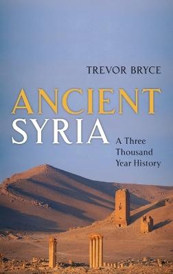 Ancient Syria: A Three Thousand Year History - Trevor Bryce - cover