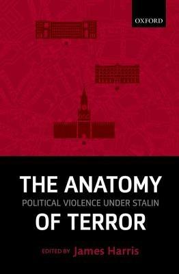 The Anatomy of Terror: Political Violence under Stalin - cover