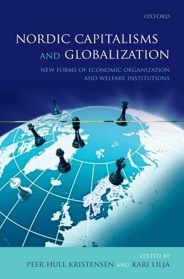 Nordic Capitalisms and Globalization: New Forms of Economic Organization and Welfare Institutions - cover