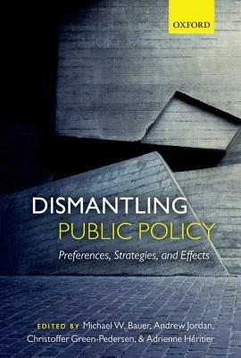 Dismantling Public Policy: Preferences, Strategies, and Effects - cover