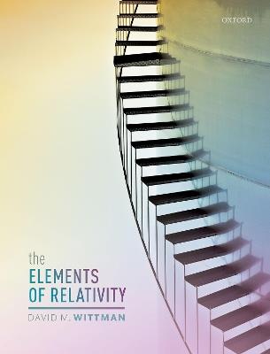 The Elements of Relativity - David M. Wittman - cover