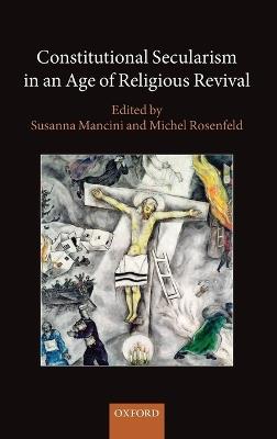 Constitutional Secularism in an Age of Religious Revival - cover