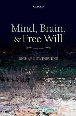 Mind, Brain, and Free Will - Richard Swinburne - cover