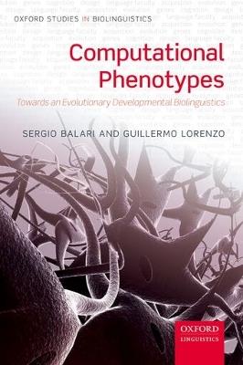 Computational Phenotypes: Towards an Evolutionary Developmental Biolinguistics - Sergio Balari,Guillermo Lorenzo - cover
