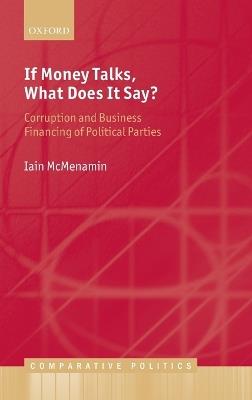 If Money Talks, What Does it Say?: Corruption and Business Financing of Political Parties - Iain McMenamin - cover