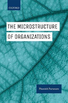 The Microstructure of Organizations - Phanish Puranam - cover