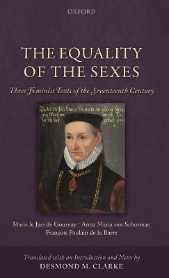 The Equality of the Sexes: Three Feminist Texts of the Seventeenth Century - Desmond M. Clarke - cover