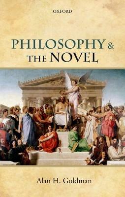 Philosophy and the Novel - Alan H. Goldman - cover