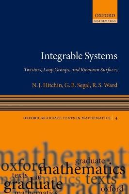 Integrable Systems: Twistors, Loop Groups, and Riemann Surfaces - N.J. Hitchin,G. B. Segal,R.S. Ward - cover