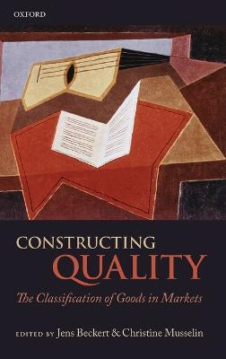 Constructing Quality: The Classification of Goods in Markets - cover