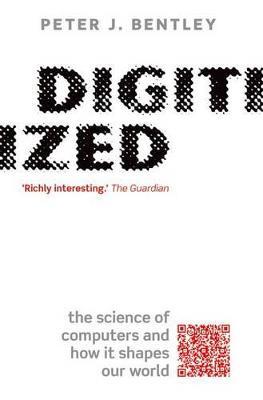 Digitized: The science of computers and how it shapes our world - Peter J. Bentley - cover