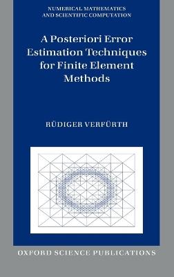 A Posteriori Error Estimation Techniques for Finite Element Methods - Rüdiger Verfürth - cover