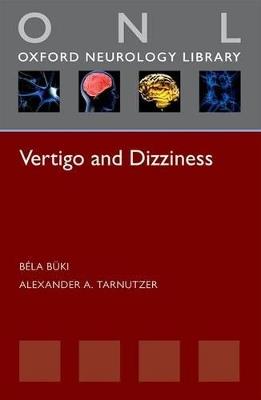 Vertigo and Dizziness - Béla Büki,Alexander A. Tarnutzer - cover