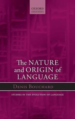 The Nature and Origin of Language - Denis Bouchard - cover