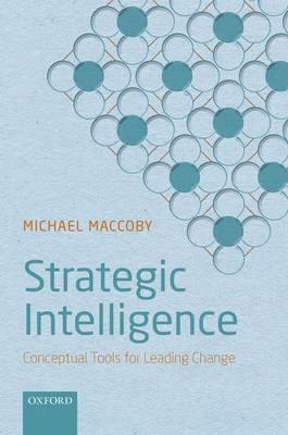 Strategic Intelligence: Conceptual Tools for Leading Change - Michael Maccoby - cover