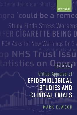 Critical Appraisal of Epidemiological Studies and Clinical Trials - Mark Elwood - cover