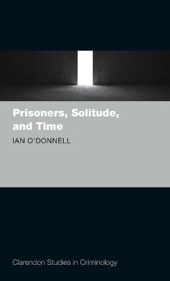 Prisoners, Solitude, and Time - Ian O'Donnell - cover