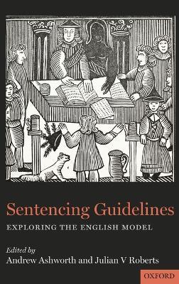 Sentencing Guidelines: Exploring the English Model - cover