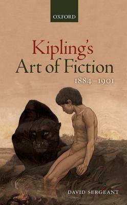 Kipling's Art of Fiction 1884-1901 - David Sergeant - cover