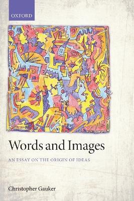 Words and Images: An Essay on the Origin of Ideas - Christopher Gauker - cover