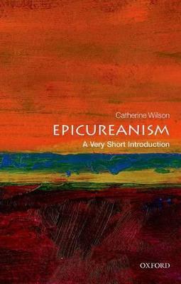 Epicureanism: A Very Short Introduction - Catherine Wilson - cover