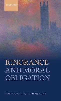 Ignorance and Moral Obligation - Michael J. Zimmerman - cover