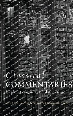 Classical Commentaries: Explorations in a Scholarly Genre - cover