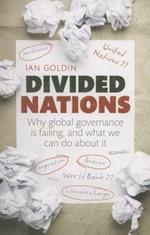 Divided Nations: Why global governance is failing, and what we can do about it