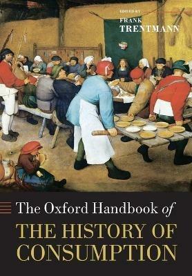 The Oxford Handbook of the History of Consumption - cover