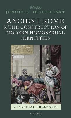 Ancient Rome and the Construction of Modern Homosexual Identities - cover